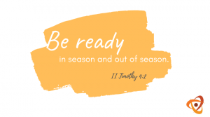 Be ready in season and out of season