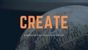 Create a Mission Trip for your Youth Group, College Ministry, Church, or Family
